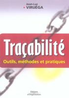 Couverture du livre « Tracabilite - outils, methodes et pratiques » de Jean-Luc Viruega aux éditions Organisation