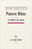 Couverture du livre « Pauvre Bitos » de Jean Anouilh aux éditions Table Ronde