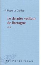 Couverture du livre « Le dernier veilleur de Bretagne » de Philippe Le Guillou aux éditions Mercure De France