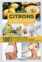 Couverture du livre « Citrons à tout faire : 1001 usages du citron » de Ines Peyret aux éditions Dauphin