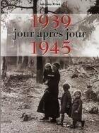 Couverture du livre « 1939-1945 jour après jour » de Prive Jacques aux éditions Grancher