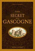 Couverture du livre « Guide secret de la Gascogne » de Jean-Luc Aubarbier aux éditions Ouest France