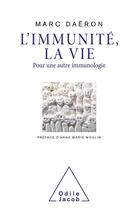 Couverture du livre « L'immunité, la vie : pour une autre immunologie » de Marc Daeron aux éditions Odile Jacob