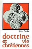 Couverture du livre « Doctrines et vie chretiennes - nouveau traite de theologie et de spiritualite » de Jean Daujat aux éditions Tequi