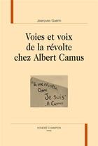 Couverture du livre « Voies et voix de la révolte chez Albert Camus » de Jeanyves Guerin aux éditions Honore Champion