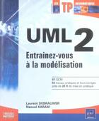 Couverture du livre « Uml 2 ; entraînez-vous à la modélisation » de N.Karam L.Debrauwer aux éditions Eni