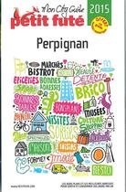 Couverture du livre « GUIDE PETIT FUTE ; CITY GUIDE ; Perpignan (édition 2015) » de  aux éditions Le Petit Fute