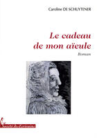 Couverture du livre « Le cadeau de mon aïeule » de De Schuytener aux éditions Societe Des Ecrivains