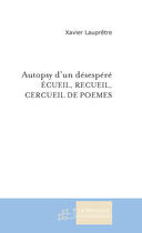 Couverture du livre « Autopsy d'un desespere » de Xavier Laupretre aux éditions Le Manuscrit