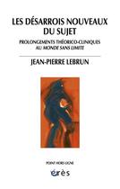 Couverture du livre « Les desarrois nouveaux du sujet » de Jean-Pierre Lebrun aux éditions Eres