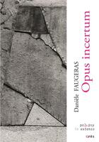Couverture du livre « Opus incertum : oeuvre poétique complète, 1975-2020 » de Daniele Faugeras aux éditions Eres