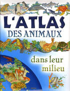 Couverture du livre « L'atlas des animaux dans leur milieu » de Piccolia aux éditions Piccolia