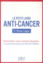 Couverture du livre « Le petit livre anti-cancer » de Michel Crepin aux éditions First