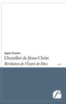 Couverture du livre « L'humilité de Jésus-Christ ; révélation de l'Esprit de Dieu » de Agnes Gauret aux éditions Editions Du Panthéon