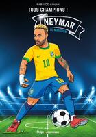 Couverture du livre « Neymar le magicien : tous champions » de Fabrice Colin aux éditions Hugo Jeunesse