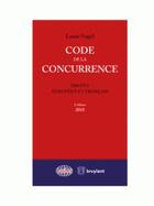 Couverture du livre « Code de la concurrence - droits europeen et francais (édition 2018) » de Louis Vogel aux éditions Bruylant