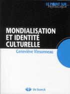 Couverture du livre « Mondialisation et identité culturelle » de Genevieve Vinsonneau aux éditions De Boeck Superieur