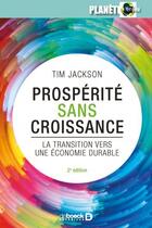 Couverture du livre « Prospérité sans croissance ; les fondations pour l'économie de demain (2e édition) » de Tim Jackson aux éditions De Boeck Superieur