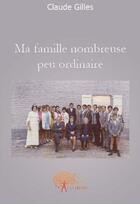 Couverture du livre « Ma famille nombreuse peu ordinaire » de Gilles Claude aux éditions Edilivre