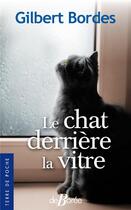 Couverture du livre « Le chat derrière la vitre » de Gilbert Bordes aux éditions De Boree