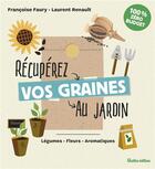 Couverture du livre « Récupérez vos graines au jardin » de Laurent Renault et Francoise Faury aux éditions Rustica