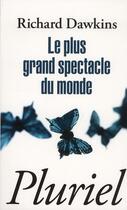 Couverture du livre « Le plus grand spectacle du monde » de Richard Dawkins aux éditions Pluriel