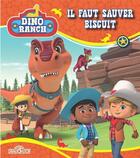 Couverture du livre « Dino ranch : il faut sauver Biscuit » de Gulli et Super Rtl aux éditions Les Livres Du Dragon D'or