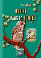 Couverture du livre « Deuil dans la forêt » de Oscar Casin aux éditions Editions Des Regionalismes