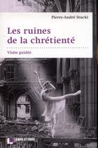 Couverture du livre « Les ruines de la chretiente » de Pierre-André Stucki aux éditions Labor Et Fides