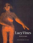 Couverture du livre « Lucy Vines, Oeuvres sur papier » de Lucy Vines aux éditions William Blake & Co