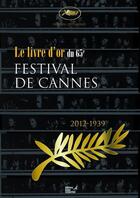 Couverture du livre « Le livre d'or du 65e festival de Cannes ; 2012-1939 » de Didier Carpentier et Frederic Vidal aux éditions Editions Carpentier