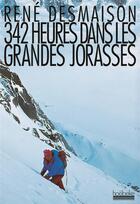 Couverture du livre « 342 heures dans les grandes jorasses » de Rene Desmaison aux éditions Hoebeke
