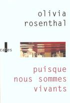 Couverture du livre « Puisque nous sommes vivants » de Olivia Rosenthal aux éditions Verticales