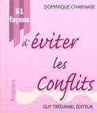 Couverture du livre « 81 facons d'eviter les conflits » de Dominique Charnaise aux éditions Guy Trédaniel