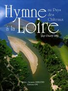 Couverture du livre « Hymne à la Loire » de Charly Hel aux éditions Communication Presse Edition