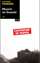 Couverture du livre « Mourir en beauté » de Ferriere Jean-Pierre aux éditions H&o