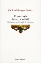 Couverture du livre « Consacrés dans la vérité » de Georges Cottier aux éditions Parole Et Silence