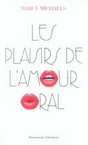 Couverture du livre « Les plaisirs de l'amour oral » de Marcy Michaels aux éditions Presses Du Chatelet