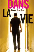 Couverture du livre « Dans la vie » de Aissa Lacheb aux éditions Au Diable Vauvert