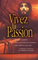 Couverture du livre « Vivez la passion : Jésus comme vous ne l'avez jamais vu! » de Richard Exley aux éditions Vida