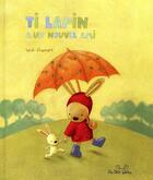 Couverture du livre « Ti lapin a un nouvel ami » de Heidi D' Hamers aux éditions Les Deux Souris