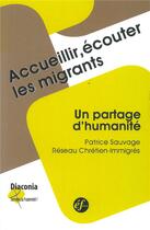 Couverture du livre « Accueillir, écouter les migrants ; un partage d'humanité » de Patrice Sauvage aux éditions Franciscaines