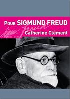 Couverture du livre « Pour Sigmund Freud » de Catherine Clement aux éditions Menges