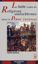 Couverture du livre « Lutte contre les religions autochtones dans le Pérou colonial » de Duviols P aux éditions Pu Du Midi