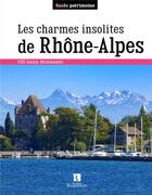 Couverture du livre « Les charmes insolites de Rhône-Alpes » de  aux éditions Bonneton