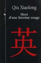 Couverture du livre « Mort d'une heroine rouge » de Xiaolong Qiu aux éditions Liana Levi