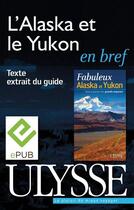 Couverture du livre « L'Alaska et le Yukon en bref » de Isabelle Chagnon et Annie Savoie aux éditions Ulysse