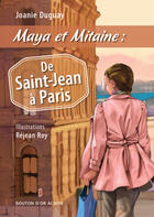 Couverture du livre « Maya et Mitaine : De Saint-Jean à Paris » de Joanie Duguay aux éditions Bouton D'or