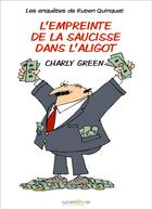Couverture du livre « L'empreinte de la saucisse dans l'aligot » de Charly Green aux éditions Numeriklivres