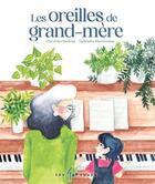 Couverture du livre « Les oreilles de grand-mère » de Christine Nadeau et Gabrielle Morisseau aux éditions 400 Coups